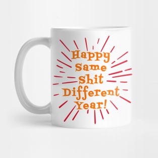 Happy Same Shit Different Year! Mug